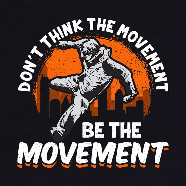 Don't Think The Movement, Be The Movement Parkour by theperfectpresents